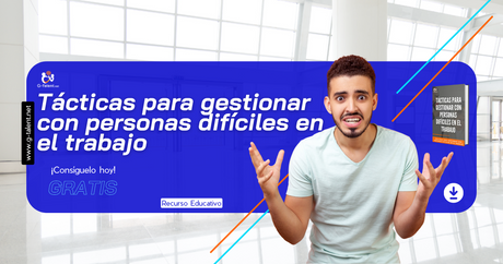 Ebook - Tácticas para gestionar con personas difíciles en el trabajo