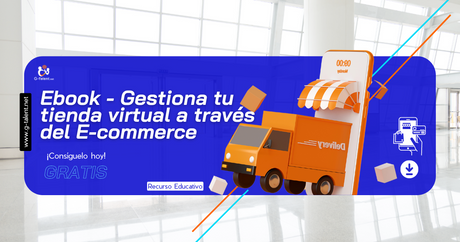 Ebook - Gestiona tu tienda virtual a través del E-commerce