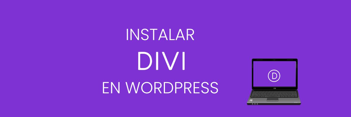 ¿Cómo Instalar Divi en Wordpress?