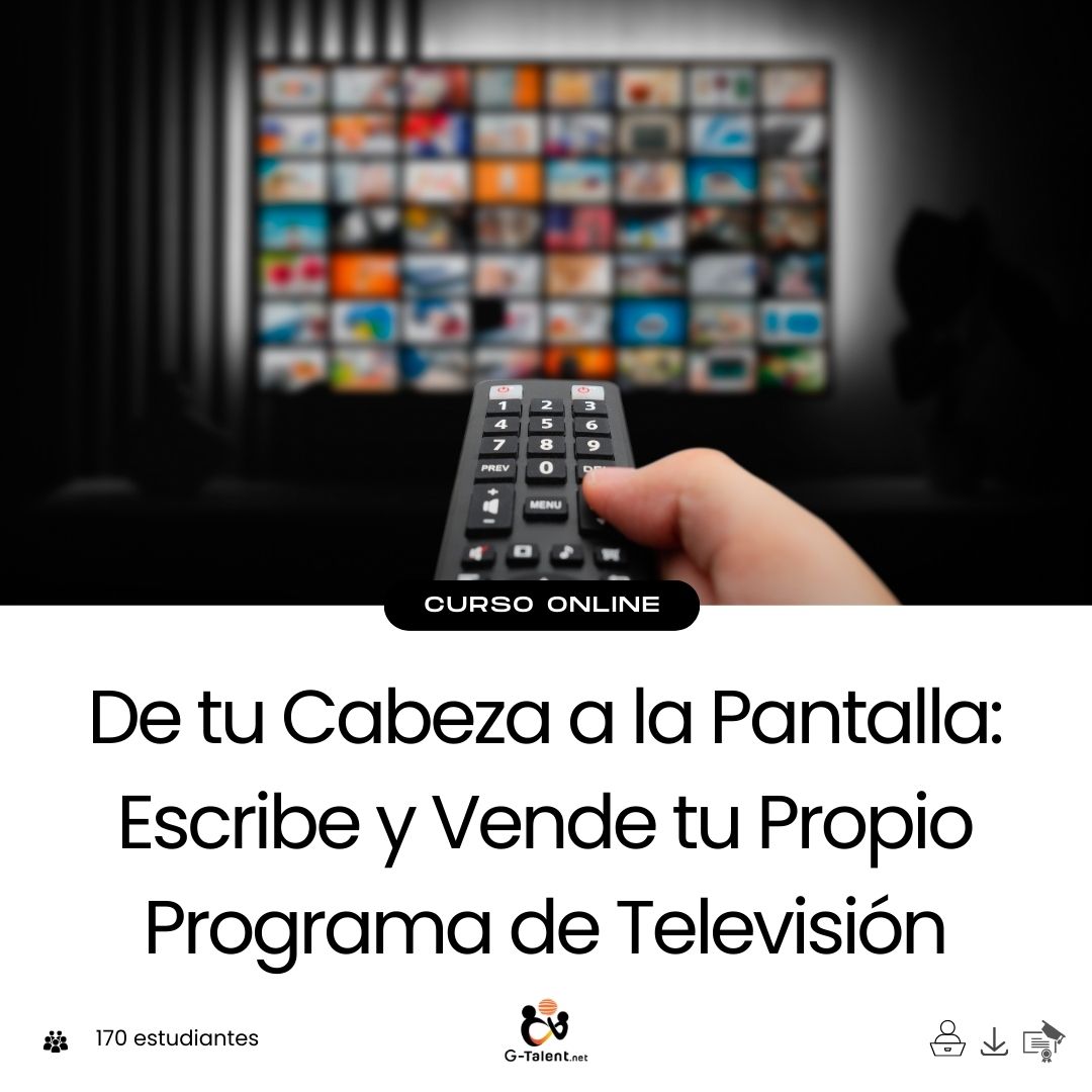 De tu Cabeza a la Pantalla: Escribe y Vende tu Propio Programa de Televisión