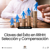 Claves del Éxito en RRHH: Selección y Compensación.