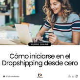 Cómo iniciarse en el Dropshipping desde cero.