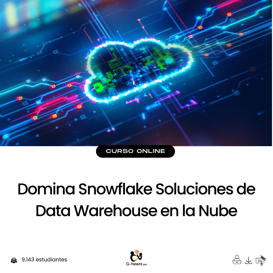 Domina Snowflake Soluciones de Data Warehouse en la Nube.