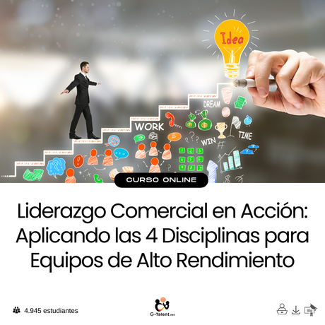 Liderazgo Comercial en Acción: Aplicando las 4 Disciplinas para Equipos de Alto Rendimiento.