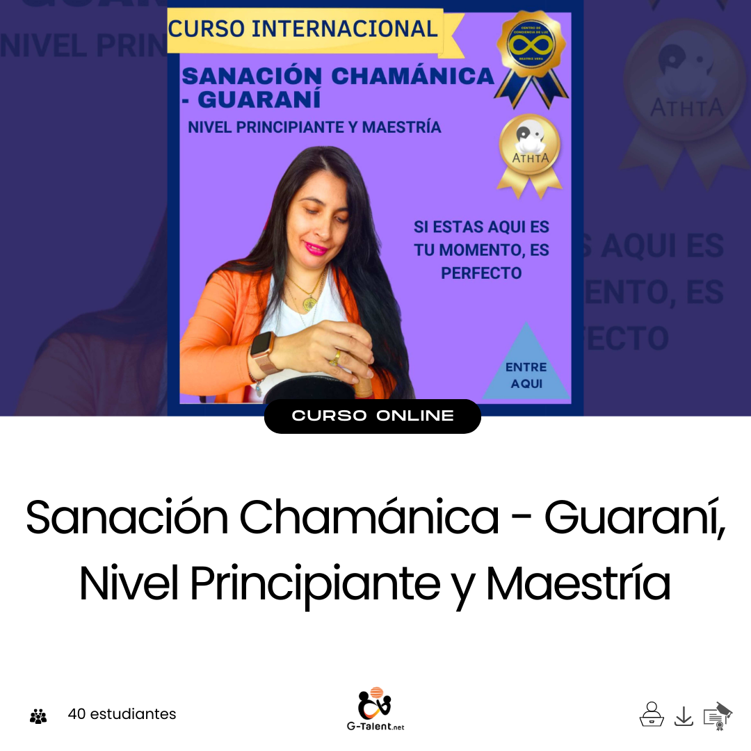 Sanación Chamánica - Guaraní, Nivel Principiante y Maestría